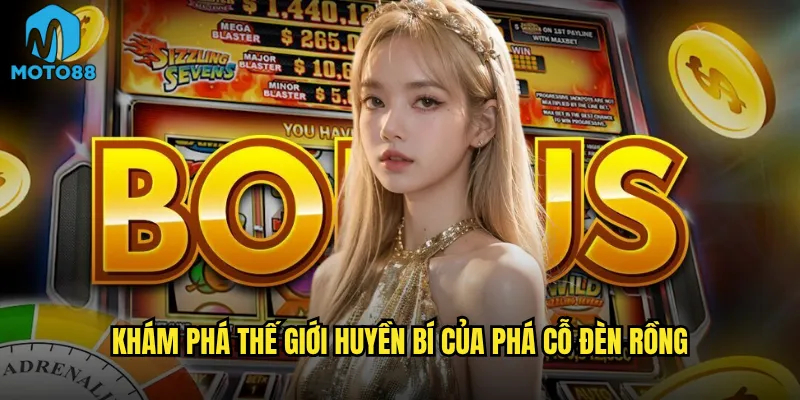 Phá cỗ đèn rồng Moto88 có phải là game slot dễ thắng nhất? 2 Khám phá thế giới huyền bí của Phá cỗ đèn rồng