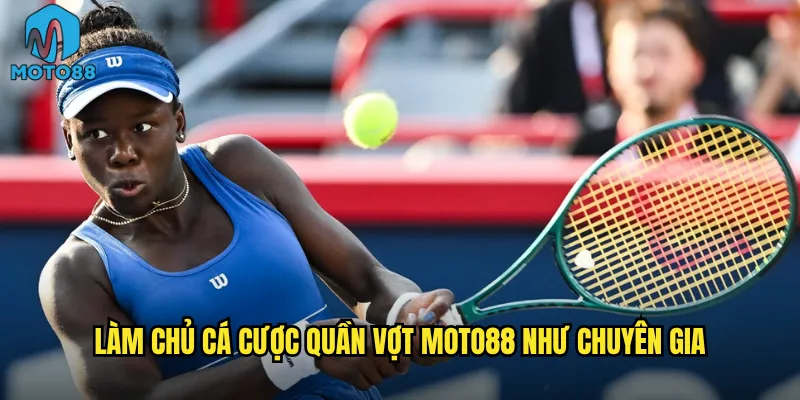 Cá cược quần vợt Moto88 có dễ kiếm tiền như bạn nghĩ? 3 Làm chủ cá cược quần vợt Moto88 như chuyên gia